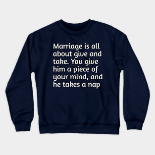 Funny marriage humour Crewneck Sweatshirt